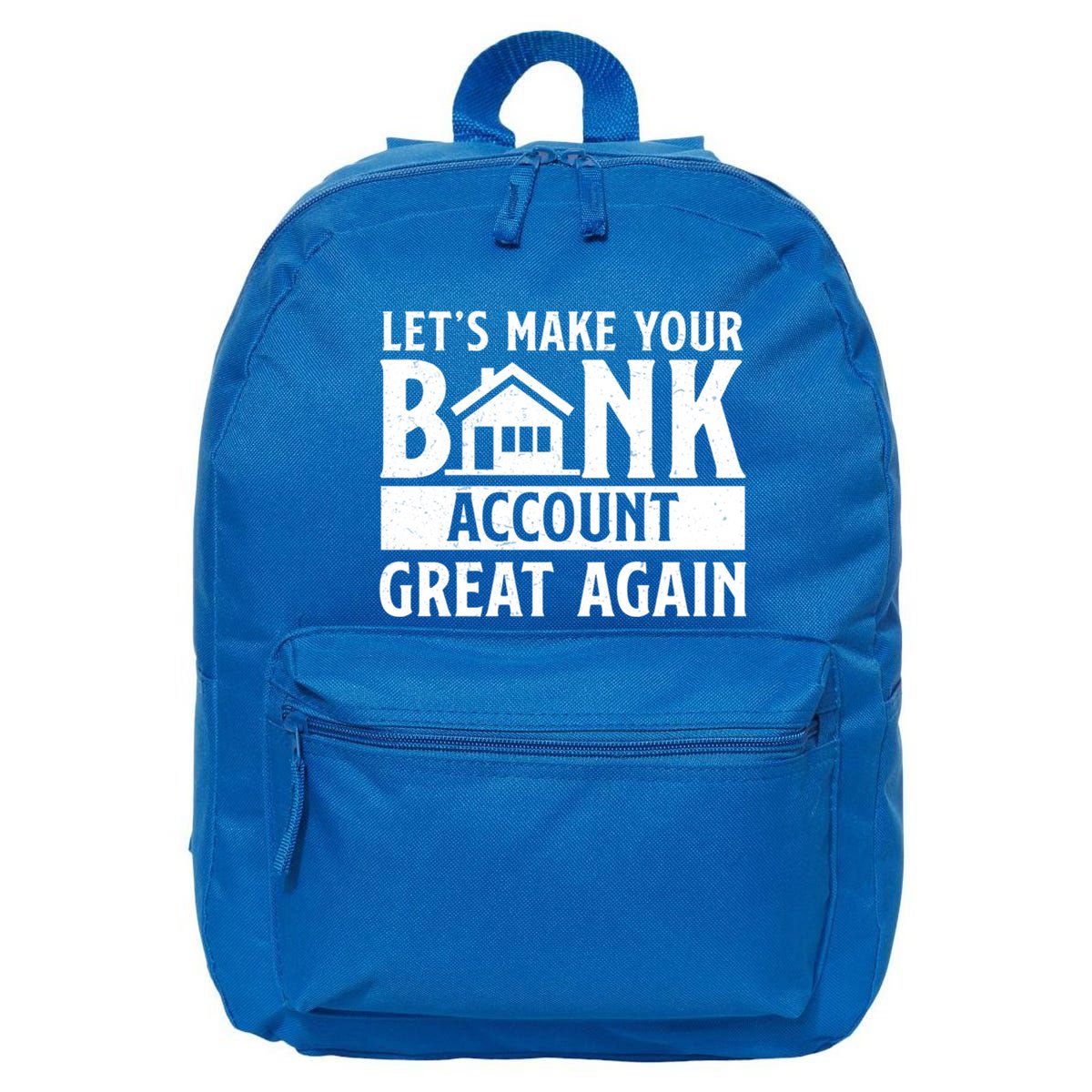 Funny Make Your Bank Account Great Again For Mortgage Lender Gift 16 in Basic Backpack