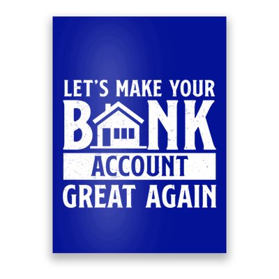 Funny Make Your Bank Account Great Again For Mortgage Lender Gift Poster
