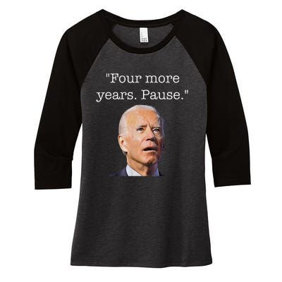 Four More Years Pause Biden Women's Tri-Blend 3/4-Sleeve Raglan Shirt