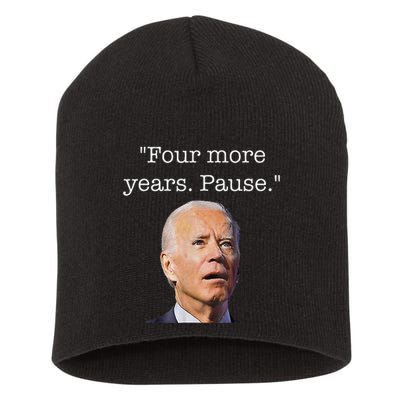 Four More Years Pause Biden Short Acrylic Beanie