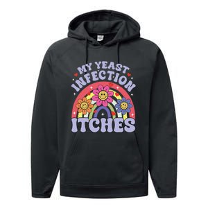 Funny My Yeast Infection Itches Performance Fleece Hoodie