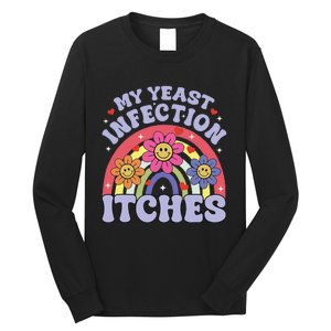 Funny My Yeast Infection Itches Long Sleeve Shirt