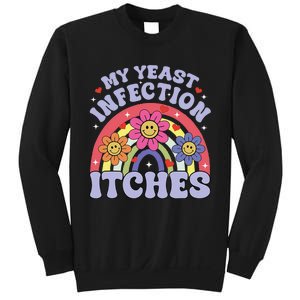 Funny My Yeast Infection Itches Sweatshirt