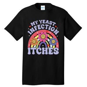 Funny My Yeast Infection Itches Tall T-Shirt