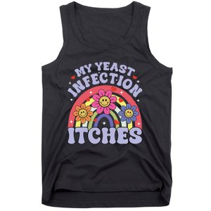 Funny My Yeast Infection Itches Tank Top