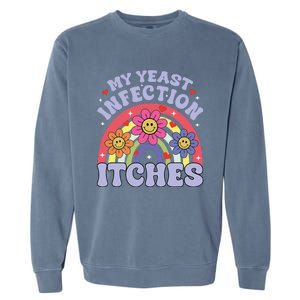 Funny My Yeast Infection Itches Garment-Dyed Sweatshirt