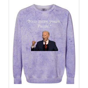 Four More Years Pause Funny Biden Quote Colorblast Crewneck Sweatshirt