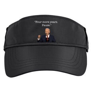 Four More Years Pause Funny Biden Quote Adult Drive Performance Visor