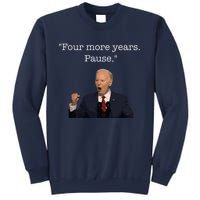 Four More Years Pause Funny Biden Quote Sweatshirt