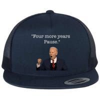 Four More Years Pause Funny Biden Quote Flat Bill Trucker Hat