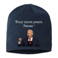 Four More Years Pause Funny Biden Quote Sustainable Beanie