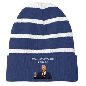 Four More Years Pause Funny Biden Quote Striped Beanie with Solid Band