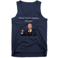 Four More Years Pause Funny Biden Quote Tank Top