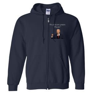 Four More Years Pause Funny Biden Quote Full Zip Hoodie