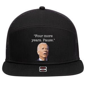 Four More Years Pause Funny Biden Quote 7 Panel Mesh Trucker Snapback Hat