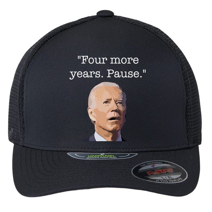 Four More Years Pause Funny Biden Quote Flexfit Unipanel Trucker Cap