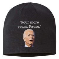 Four More Years Pause Funny Biden Quote Sustainable Beanie