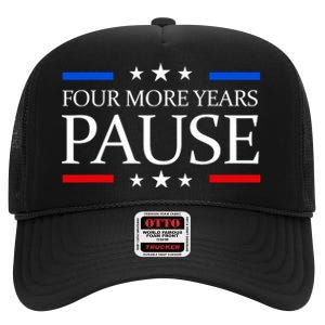 Four More Years Pause Funny Biden Quote High Crown Mesh Back Trucker Hat