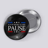 Four More Years Pause Funny Biden Quote Button