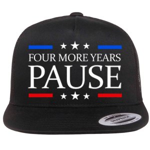 Four More Years Pause Funny Biden Quote Flat Bill Trucker Hat