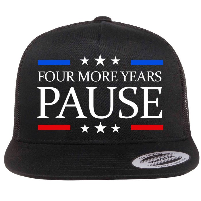 Four More Years Pause Funny Biden Quote Flat Bill Trucker Hat