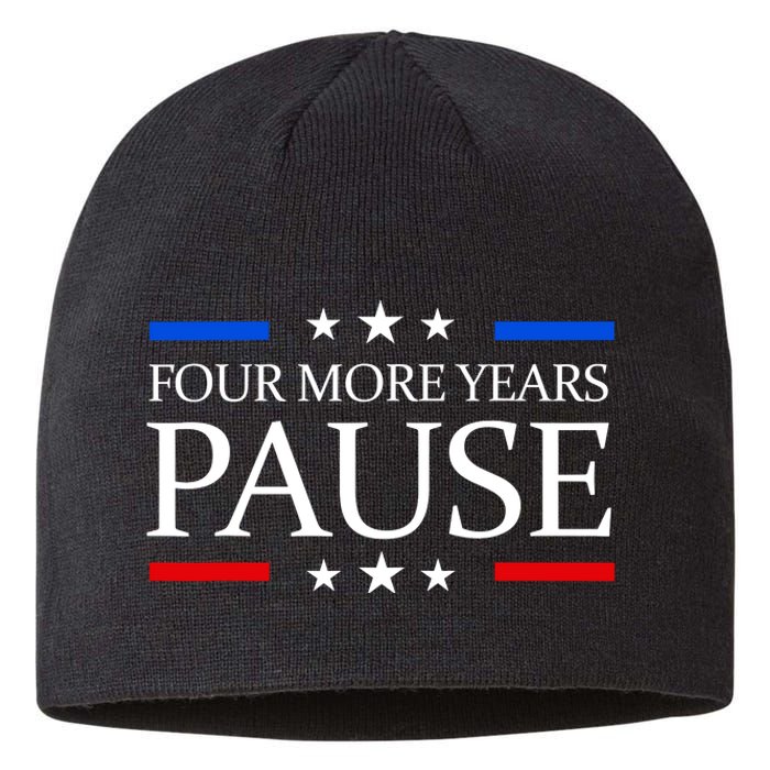 Four More Years Pause Funny Biden Quote Sustainable Beanie