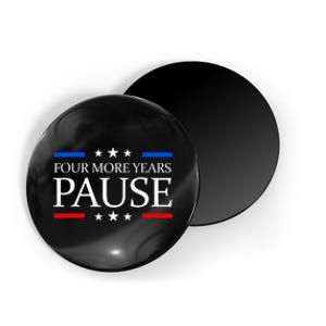 Four More Years Pause Funny Biden Quote Magnet