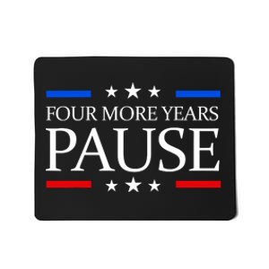 Four More Years Pause Funny Biden Quote Mousepad