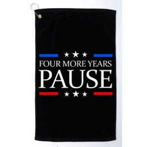 Four More Years Pause Funny Biden Quote Platinum Collection Golf Towel