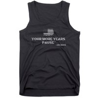 Four More Years Pause Funny Biden Quote Tank Top