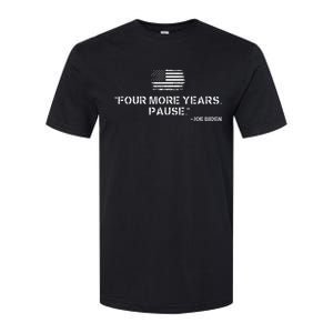 Four More Years Pause Funny Biden Quote Softstyle CVC T-Shirt