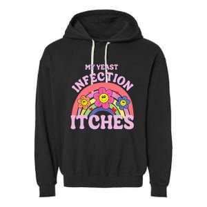 Funny My Yeast Infection Itches Garment-Dyed Fleece Hoodie