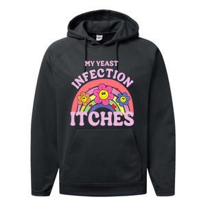 Funny My Yeast Infection Itches Performance Fleece Hoodie