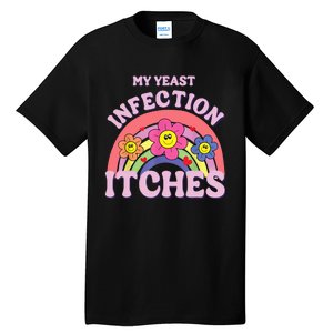 Funny My Yeast Infection Itches Tall T-Shirt