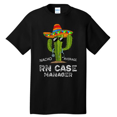 Funny Nacho Average Nurse RN Case Manager For Women Tall T-Shirt