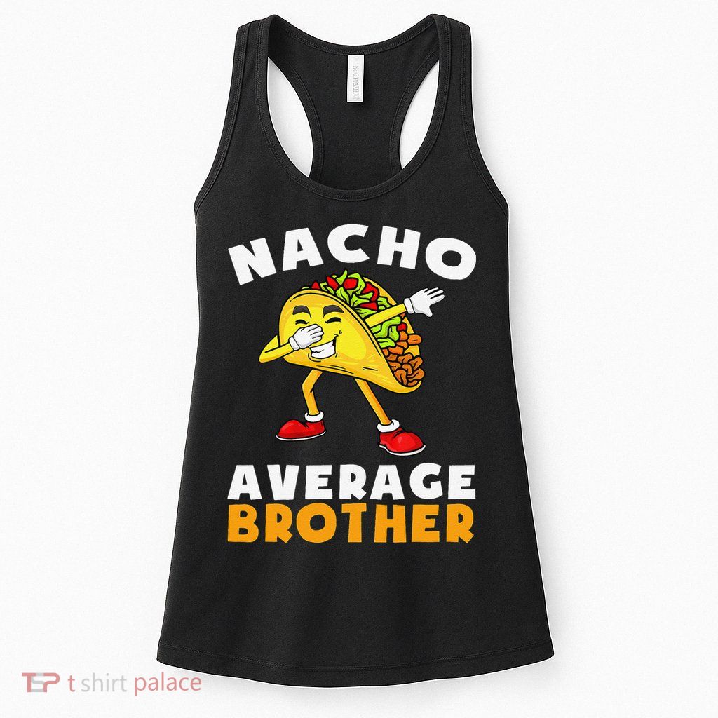Funny Nacho Average Brother Cinco De Mayo Mexican Womens Tank Top