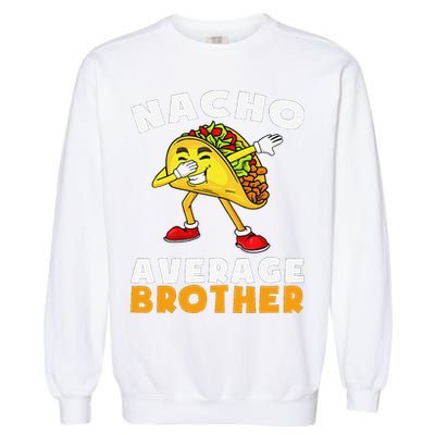 Funny Nacho Average Brother Cinco De Mayo Mexican Garment-Dyed Sweatshirt