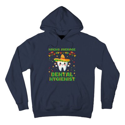 Funny Nacho Average Dental Hygienist Cinco De Mayo Hoodie