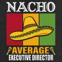 Funny Nacho Average Executive Director Gifts 11oz C Handle Ceramic Mug