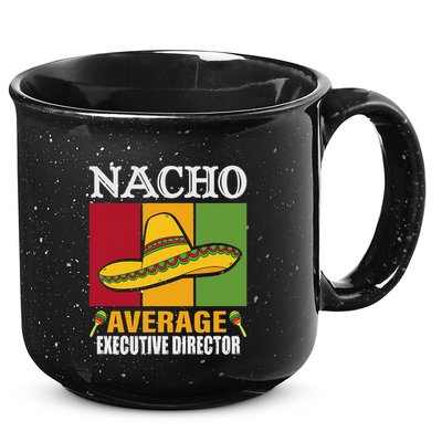 Funny Nacho Average Executive Director Gifts 15oz Campfire Ceramic Mug