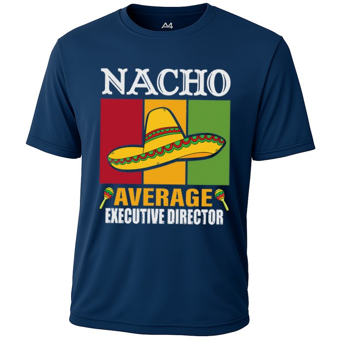 Funny Nacho Average Executive Director Gifts Cooling Performance Crew T-Shirt