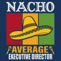 Funny Nacho Average Executive Director Gifts Cooling Performance Crew T-Shirt