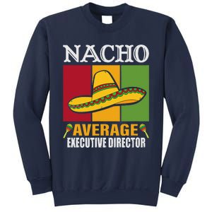 Funny Nacho Average Executive Director Gifts Sweatshirt