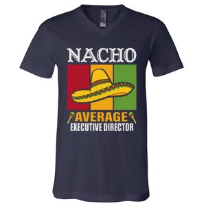 Funny Nacho Average Executive Director Gifts V-Neck T-Shirt