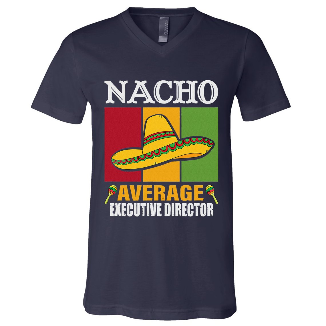 Funny Nacho Average Executive Director Gifts V-Neck T-Shirt