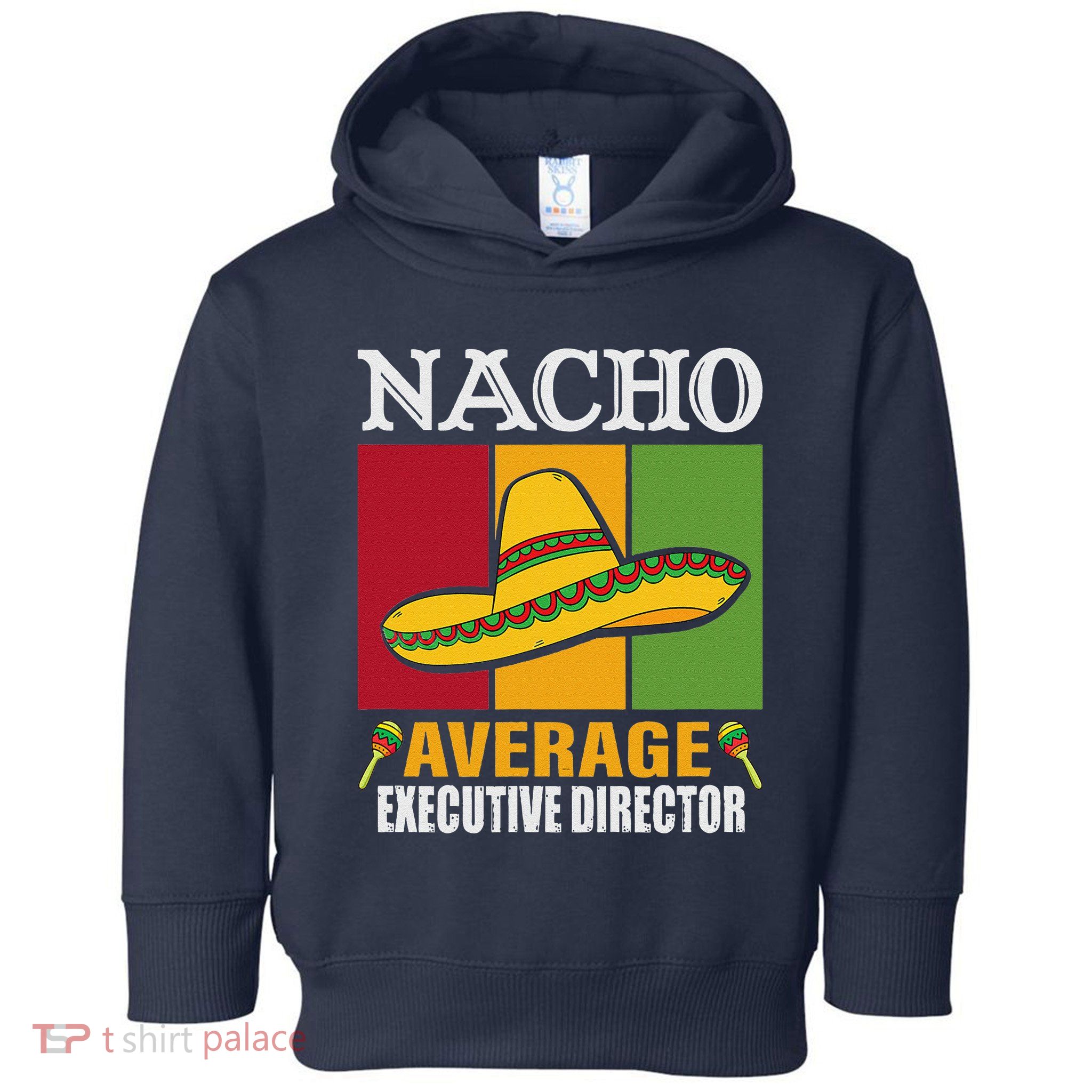 Funny Nacho Average Executive Director Gifts Toddler Hoodie