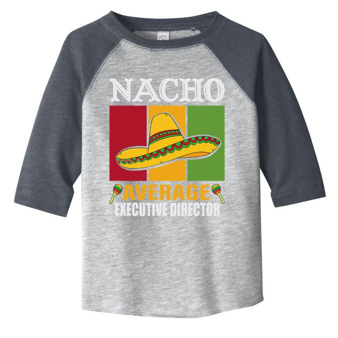 Funny Nacho Average Executive Director Gifts Toddler Fine Jersey T-Shirt