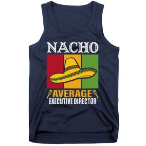 Funny Nacho Average Executive Director Gifts Tank Top