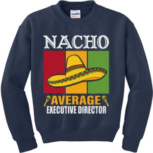 Funny Nacho Average Executive Director Gifts Kids Sweatshirt