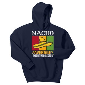 Funny Nacho Average Executive Director Gifts Kids Hoodie